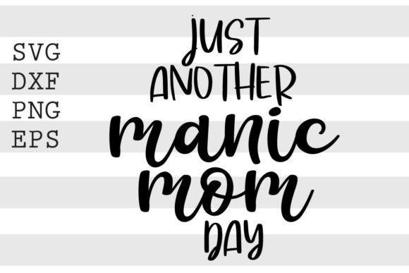 Download Just Another Manic Mom Day - Man Collection