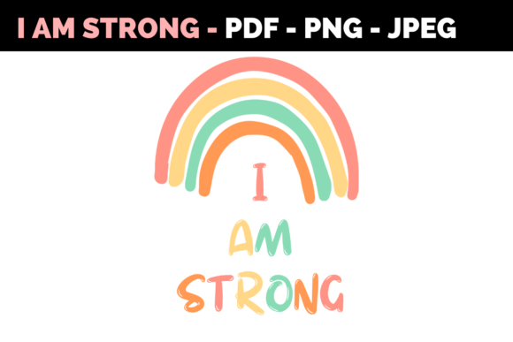 Download I Am Strong Rainbow Graphic - Graphic Collection
