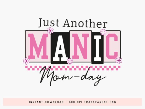 Download Just Another Manic Mom Day Sublimation - Man Collection